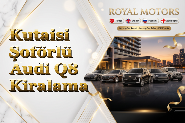 Kutaisi Şoförlü Audi Q8 Kiralama