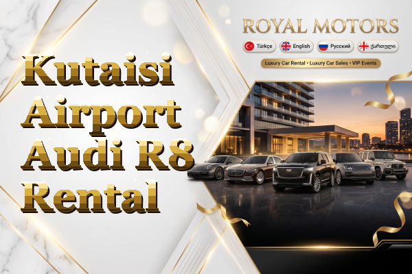 Kutaisi Airport Audi R8 Rental