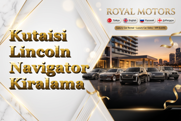 Kutaisi Lincoln Navigator Kiralama