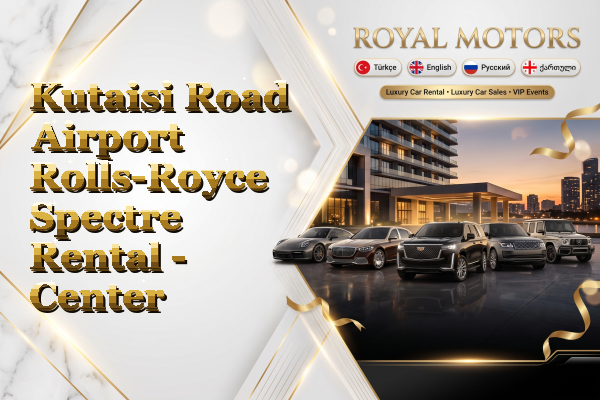 Kutaisi Road Airport Rolls-Royce Spectre Rental - Center