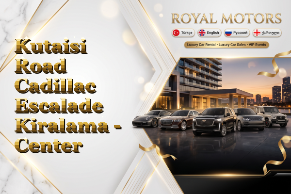 Kutaisi Road Cadillac Escalade Kiralama - Center
