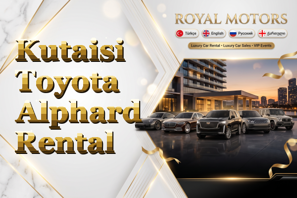 Kutaisi Toyota Alphard Rental