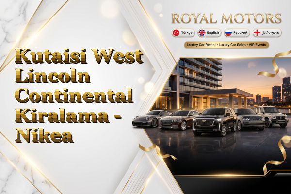 Kutaisi West Lincoln Continental Kiralama - Nikea