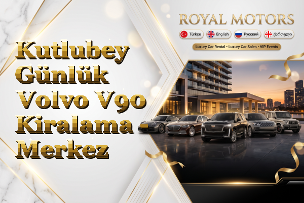 Kutlubey Günlük Volvo V90 Kiralama - Merkez