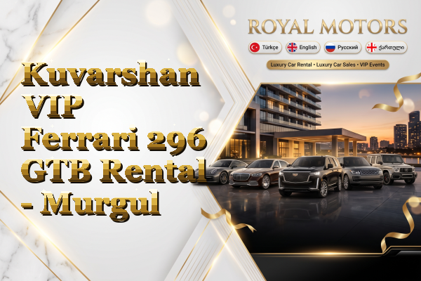 Kuvarshan VIP Ferrari 296 GTB Rental - Murgul