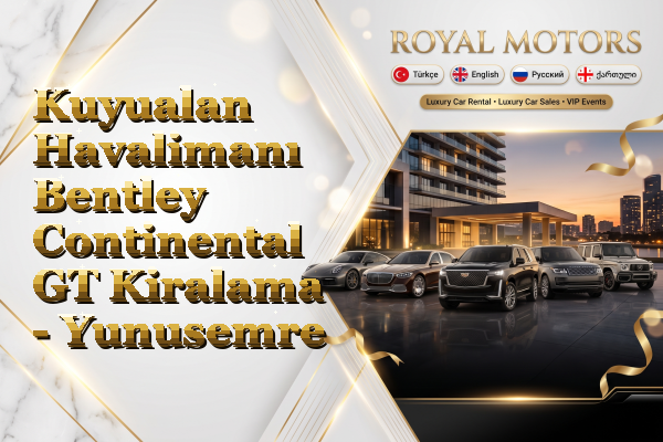 Kuyualan Havalimanı Bentley Continental GT Kiralama - Yunusemre
