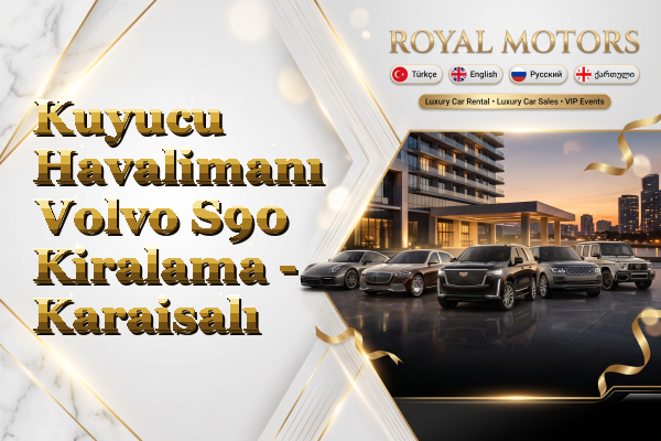 Kuyucu Havalimanı Volvo S90 Kiralama - Karaisalı