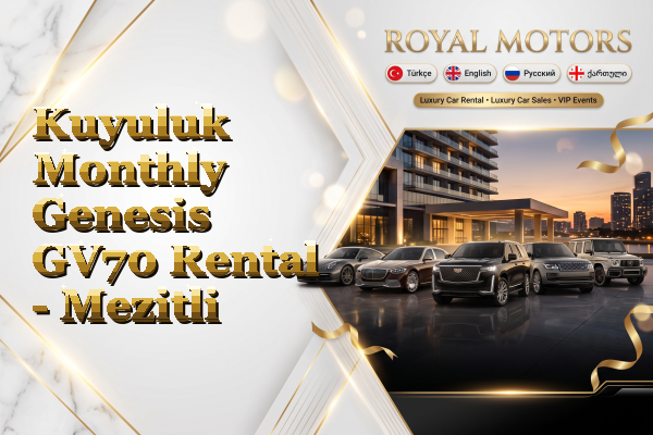 Kuyuluk Monthly Genesis GV70 Rental - Mezitli
