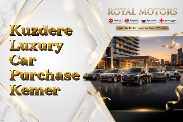 Kuzdere Luxury Car Purchase - Kemer