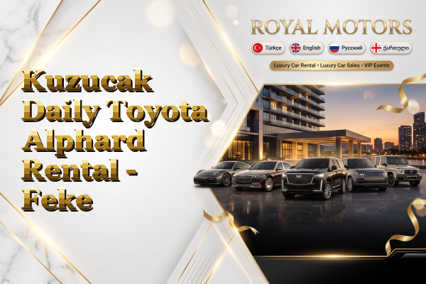 Kuzucak Daily Toyota Alphard Rental - Feke