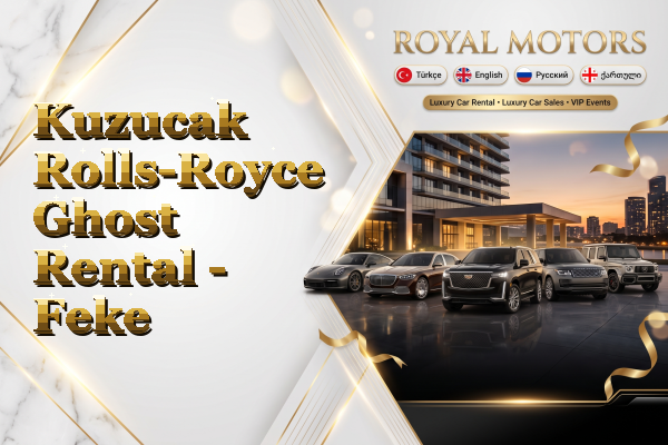 Kuzucak Rolls-Royce Ghost Rental - Feke