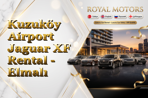Kuzuköy Airport Jaguar XF Rental - Elmalı