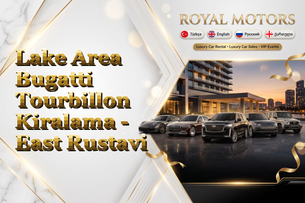 Lake Area Bugatti Tourbillon Kiralama - East Rustavi