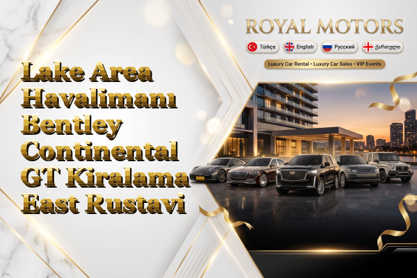 Lake Area Havalimanı Bentley Continental GT Kiralama - East Rustavi