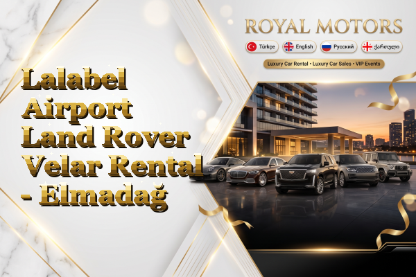 Lalabel Airport Land Rover Velar Rental - Elmadağ