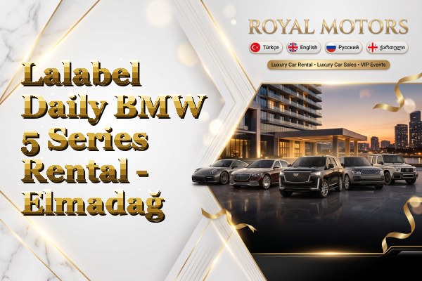 Lalabel Daily BMW 5 Series Rental - Elmadağ