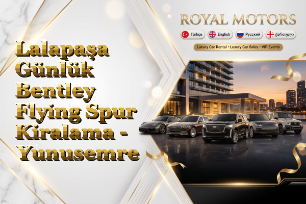Lalapaşa Günlük Bentley Flying Spur Kiralama - Yunusemre