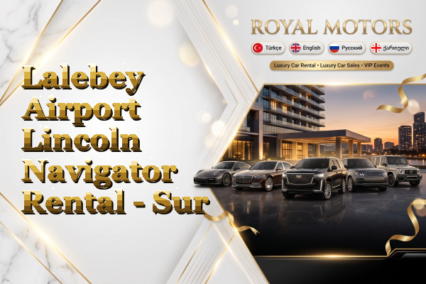 Lalebey Airport Lincoln Navigator Rental - Sur