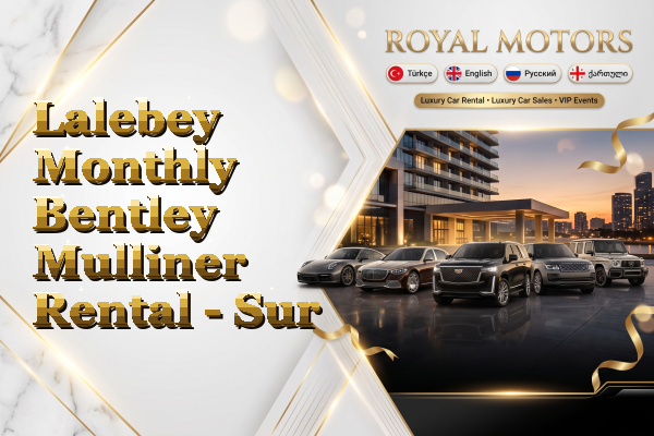 Lalebey Monthly Bentley Mulliner Rental - Sur