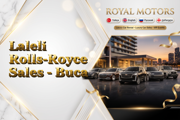 Laleli Rolls-Royce Sales - Buca