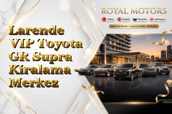 Larende VIP Toyota GR Supra Kiralama - Merkez