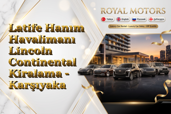 Latife Hanım Havalimanı Lincoln Continental Kiralama - Karşıyaka