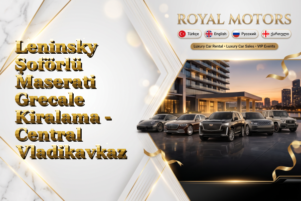 Leninsky Şoförlü Maserati Grecale Kiralama - Central Vladikavkaz