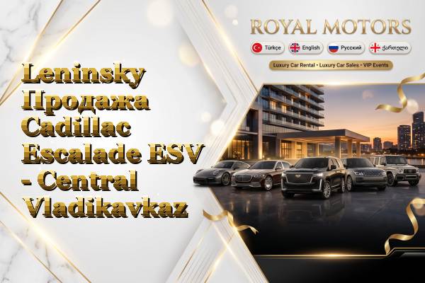 Leninsky Продажа Cadillac Escalade ESV - Central Vladikavkaz