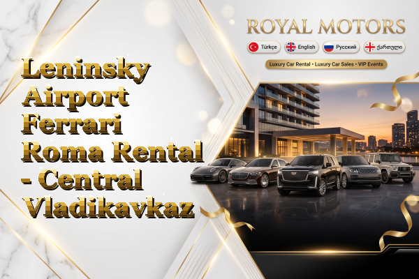 Leninsky Airport Ferrari Roma Rental - Central Vladikavkaz