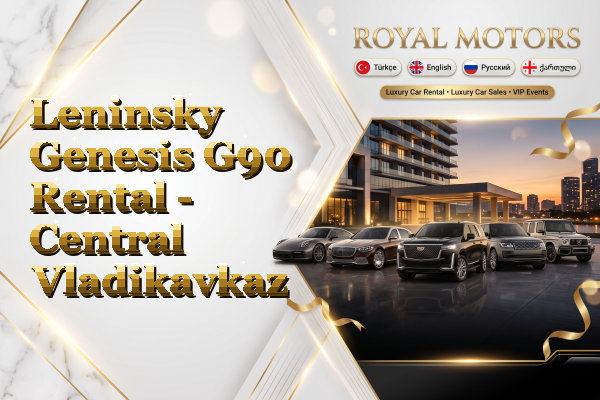 Leninsky Genesis G90 Rental - Central Vladikavkaz