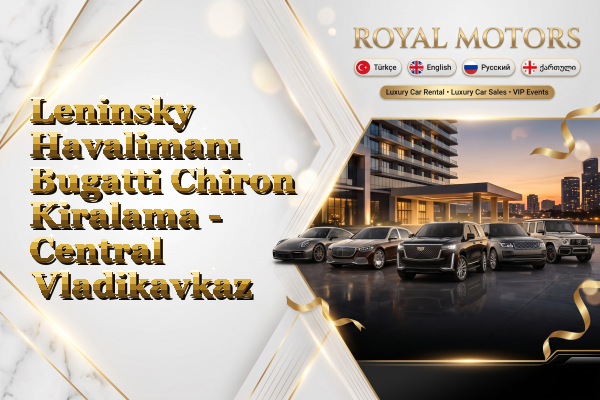 Leninsky Havalimanı Bugatti Chiron Kiralama - Central Vladikavkaz