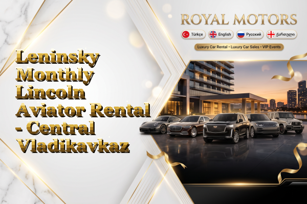 Leninsky Monthly Lincoln Aviator Rental - Central Vladikavkaz