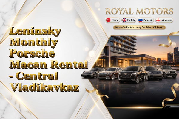 Leninsky Monthly Porsche Macan Rental - Central Vladikavkaz