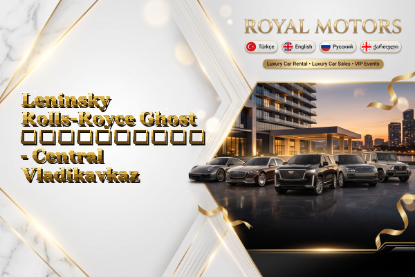 Leninsky Rolls-Royce Ghost გაქირავება - Central Vladikavkaz