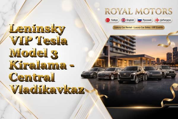 Leninsky VIP Tesla Model 3 Kiralama - Central Vladikavkaz