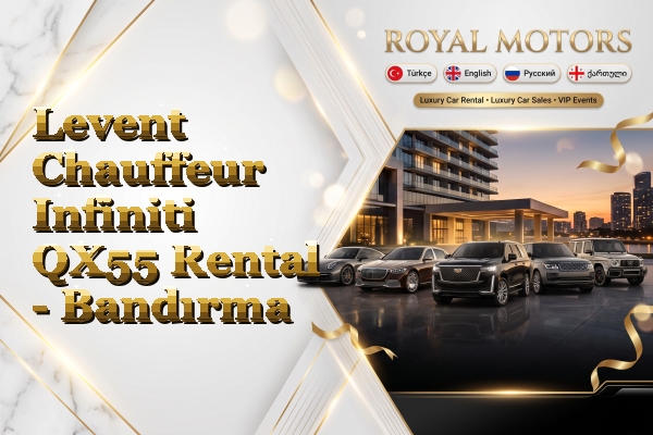 Levent Chauffeur Infiniti QX55 Rental - Bandırma