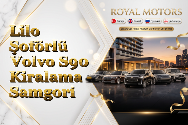 Lilo Şoförlü Volvo S90 Kiralama - Samgori