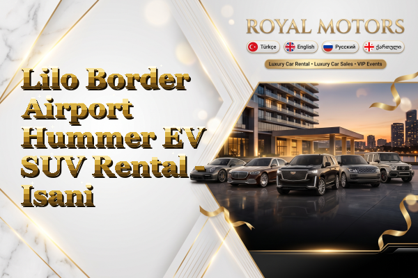 Lilo Border Airport Hummer EV SUV Rental - Isani