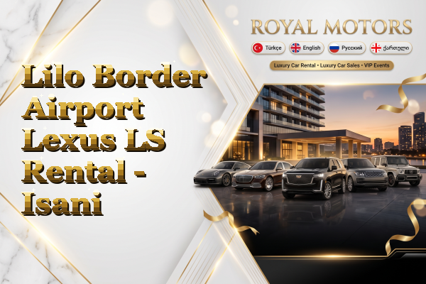 Lilo Border Airport Lexus LS Rental - Isani