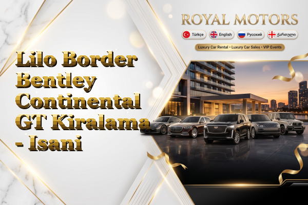 Lilo Border Bentley Continental GT Kiralama - Isani