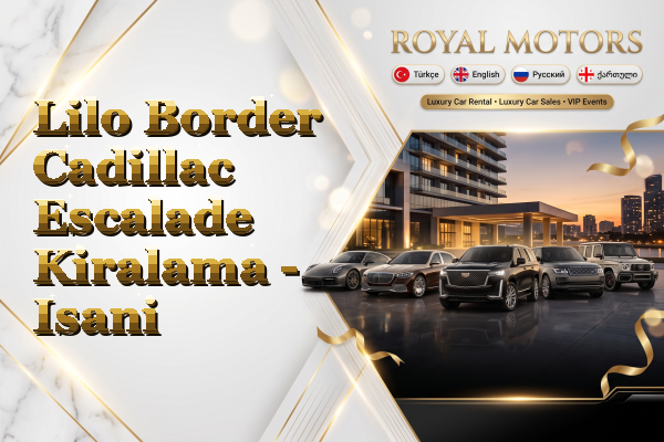 Lilo Border Cadillac Escalade Kiralama - Isani
