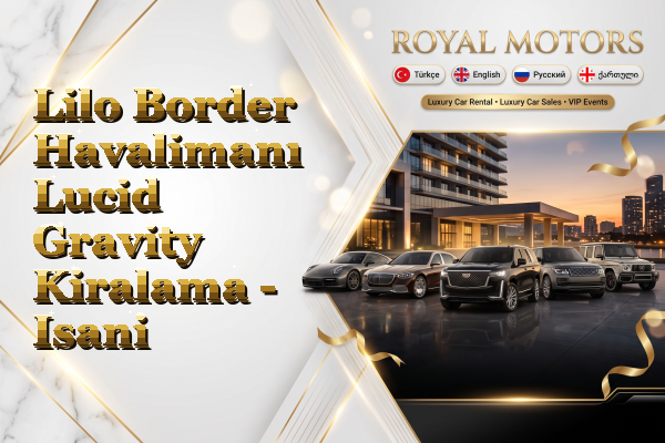 Lilo Border Havalimanı Lucid Gravity Kiralama - Isani