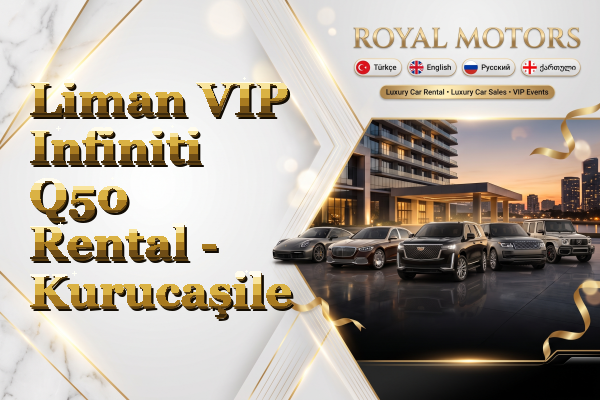 Liman VIP Infiniti Q50 Rental - Kurucaşile