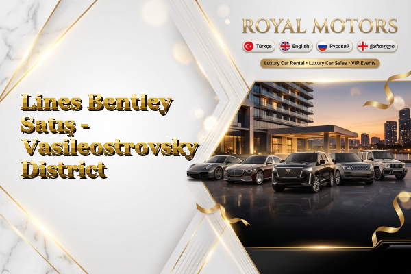 Lines Bentley Satış - Vasileostrovsky District