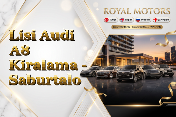 Lisi Audi A8 Kiralama - Saburtalo