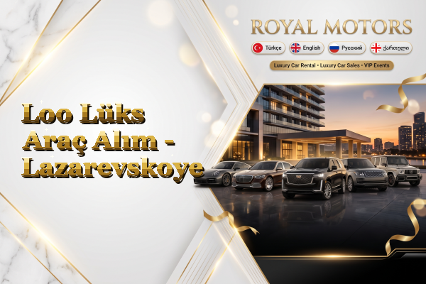 Loo Lüks Araç Alım - Lazarevskoye