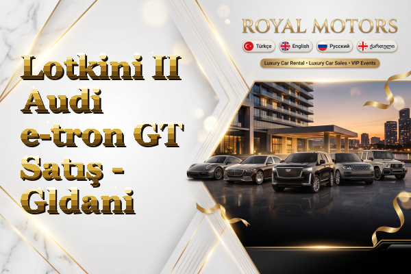 Lotkini II Audi e-tron GT Satış - Gldani