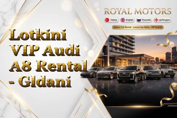 Lotkini VIP Audi A8 Rental - Gldani