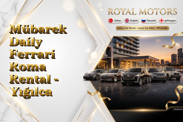 Mübarek Daily Ferrari Roma Rental - Yığılca