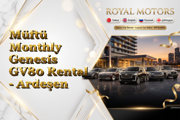 Müftü Monthly Genesis GV80 Rental - Ardeşen